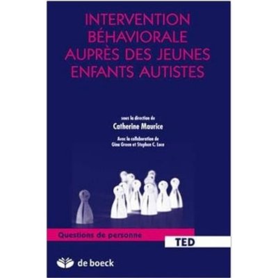 I'intervention behaviorale auprès des jeunes enfants autistes de Catherine MAURICE