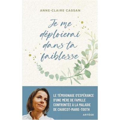 Je me déploierai dans ta faiblesse de Anne-Claire Cassan