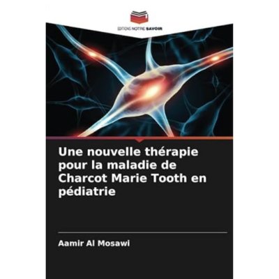 Une nouvelle thérapie pour la maladie de Charcot Marie Tooth en pédiatrie de Aamir Al Mosawi