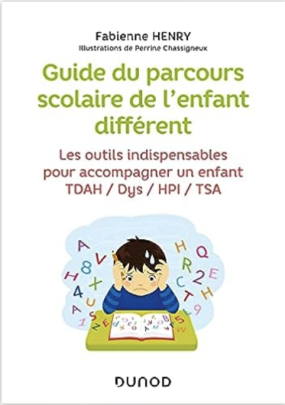 Guide du parcours scolaire de l'enfant différent: Les outils indispensables pour accompagner un enfa