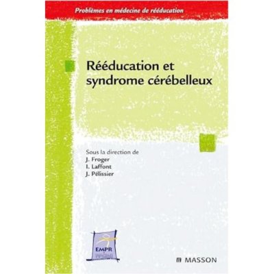 Rééducation et syndrome cérébelleux de Jérôme Froger, Isabelle Laffont et Jacques Pélissier