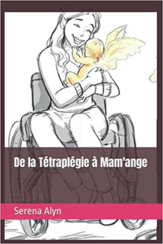 De la Tétraplégie à Mam'ange