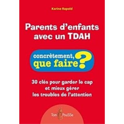 Parents d'enfants avec un TDAH, concrètement que faire ?