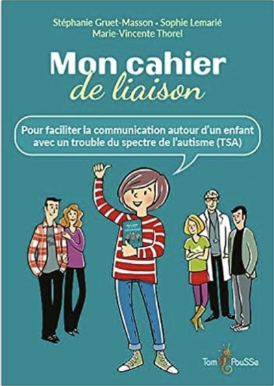 Mon cahier de liaison : Pour faciliter la communication autour d'un enfant avec un TSA