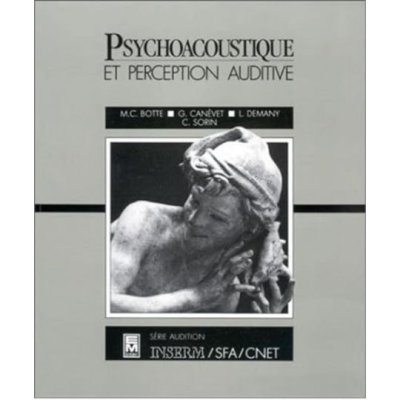 Psychoacoustique et perception auditive de M.C. Botte, G. Canevet, L. Demany, C. Sorin