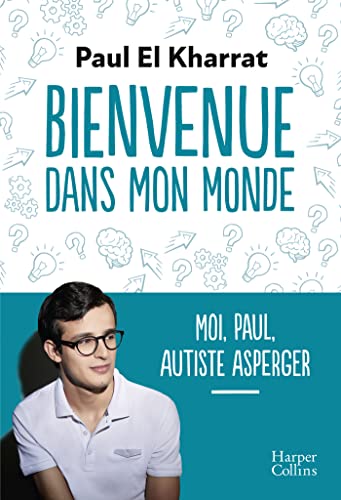 Bienvenue dans mon monde : Moi, Paul, autiste Asperger