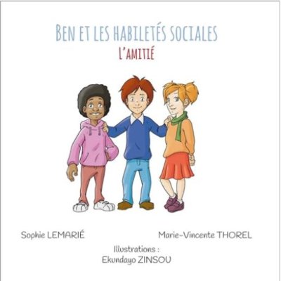 Ben et les habiletés sociales : l'amitié de Sophie Lemarié et Marie-Vincente Thorel