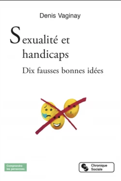 Sexualité et handicaps : dix fausses bonnes idées