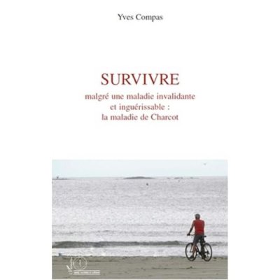 Survivre malgré une maladie invalidante et inguérissable : la maladie de Charcot de Yves Compas