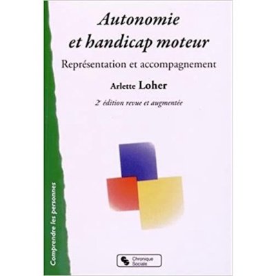 Autonomie et handicap moteur 2ème édition : représentations et accompagnements