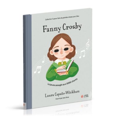 Fanny Crosby : La jeune aveugle aux milliers de chants