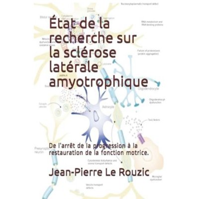 État de la recherche sur la sclérose latérale amyotrophique de Jean-Pierre Le Rouzic