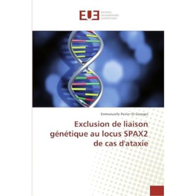 Exclusion de liaison génétique au locus SPAX2 de cas d'ataxie de Emmanuelle Poirier St-Georges
