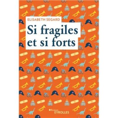 Si fragiles et si forts