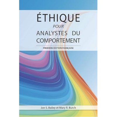 Éthique pour Analystes du Comportement de Jon S. Bailey et Mary R. Burch