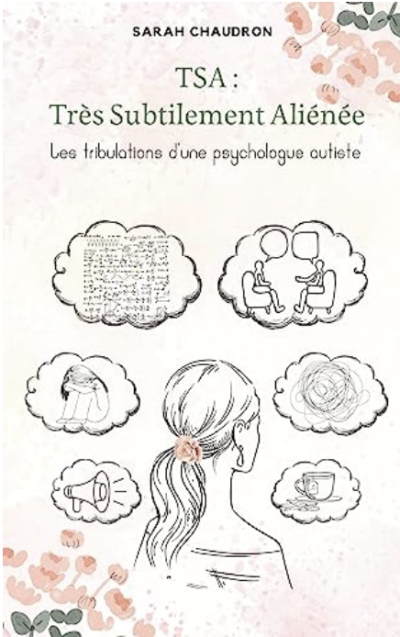 TSA : Très Subtilement Aliénée : les tribulations d'une psychologue autiste de Sarah Chaudron