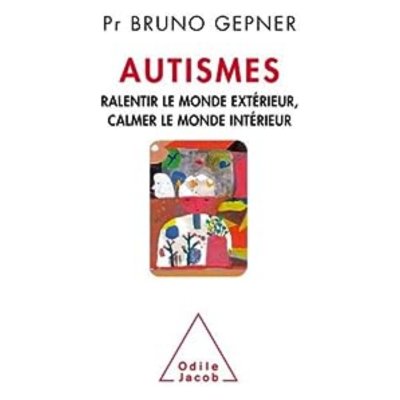 Autismes : Ralentir le monde extérieur, calmer le monde intérieur