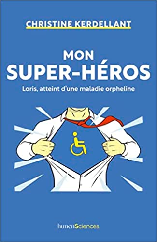 Mon super-héros : Loris, atteint d'une maladie orpheline