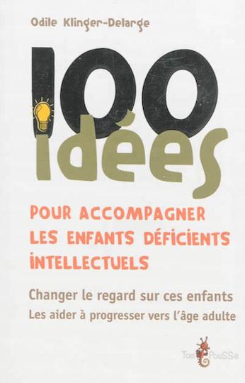 100 idées pour accompagner les enfants déficients intellectuels