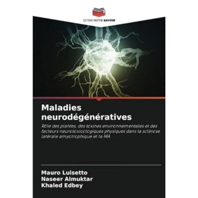 Maladies neurodégénératives de Mauro Luisetto, Naseer Almuktar, Khaled Edbey